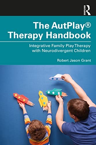 The AutPlay® Therapy Handbook: Integrative Family Play Therapy with Neurodivergent Children - Image 5