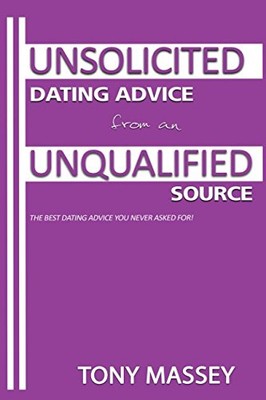 Unsolicited Dating Advice from - VERY GOOD