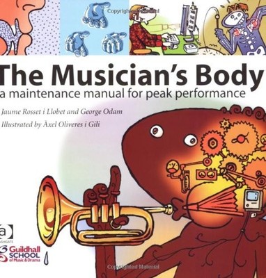 THE MUSICIAN'S BODY: A MAINTENANCE MANUAL FOR PEAK By Jaume Rosset Llobet VG