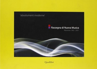 ''Absolut modern''. Neue Musik Revue (Macerata, 1983-2007) - AA.VV.