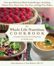 The Whole Life Nutrition Cookbook: Over 300 Delicious Whole Foods Recipes - GOOD
