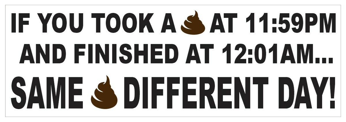 Same Shit Different Day BUMPER STICKER or helmet sticker