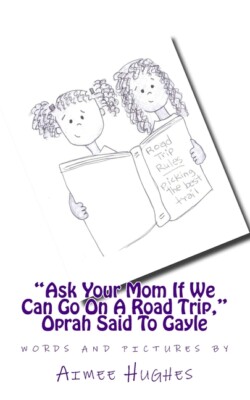 Ask Your Mom If We Can Go On A Road Trip, Oprah Said To Gayle