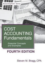Cost Accounting Fundamentals: Fourth Edition: Essential Concepts and Examples b