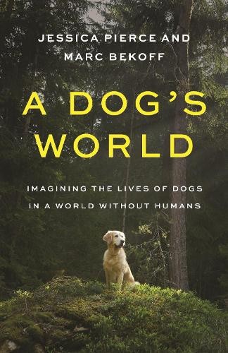 Marc Bekoff Jessica Pierce A Dog's World (Copertina rigida)