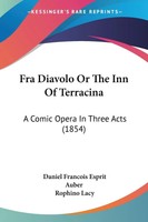 Daniel Francois Esprit Auber | Fra Diavolo Or The Inn Of Terracina | Taschenbuch