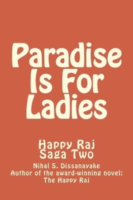 PARADISE IS FOR LADIES: HAPPY RAJ SAGA TWO (HAPPY RAJ SAGA By Nihal S NEW