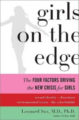 Girls on the Edge: The Four Factors Driving the New Crisis for Girls - VERY GOOD