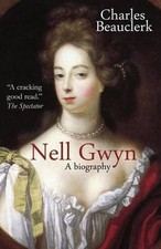 Nell Gwyn: A Biography - Beauclerk, Charles