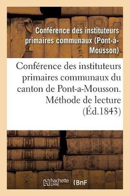 Confrence Des Instituteurs Primaires Communaux Du Canton de Pont-A-Mousson. Mtho