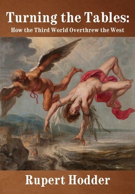 Turning The Tables: How The Third World Overthrew The West