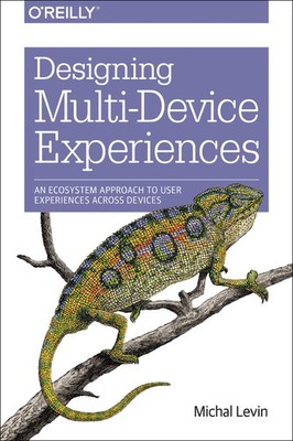 Designing Multi-Device Experiences: An Ecosystem Approach to User Experience...
