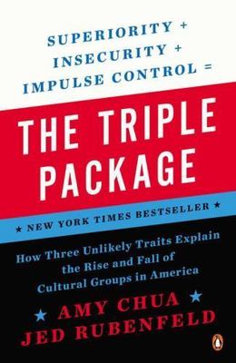 The Triple Package: How Three Unlikely Traits Explain the Rise and Fall of Cult