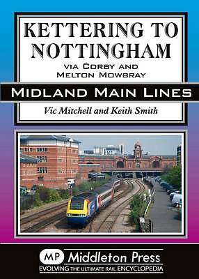 Kettering to Nottingham: Via Corby and Melton Mowbray (Midland Main Lines) NEW