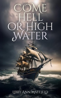 Come Hell or High Water: A Tale of Courage and Betrayal