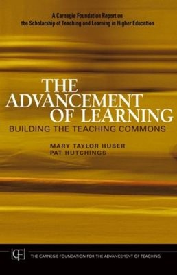 The Advancement of Learning : Building the Teaching Commons Hardc