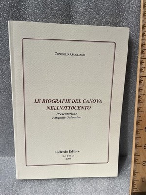 Le Biografie Del Canova Nell'Ottocento by Consiglia Giugliano 2003, Book, SC VG