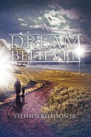 Stephen Kellison Jr | A Dream Believer | Taschenbuch | Englisch (2012) | Xlibris