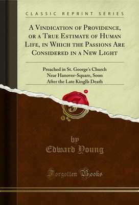 A Vindication of Providence, or a True Estimate of Human Life, in Which the