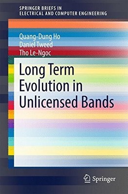 LONG TERM EVOLUTION IN UNLICENSED BANDS (SPRINGERBRIEFS IN By Quang-dung NEW