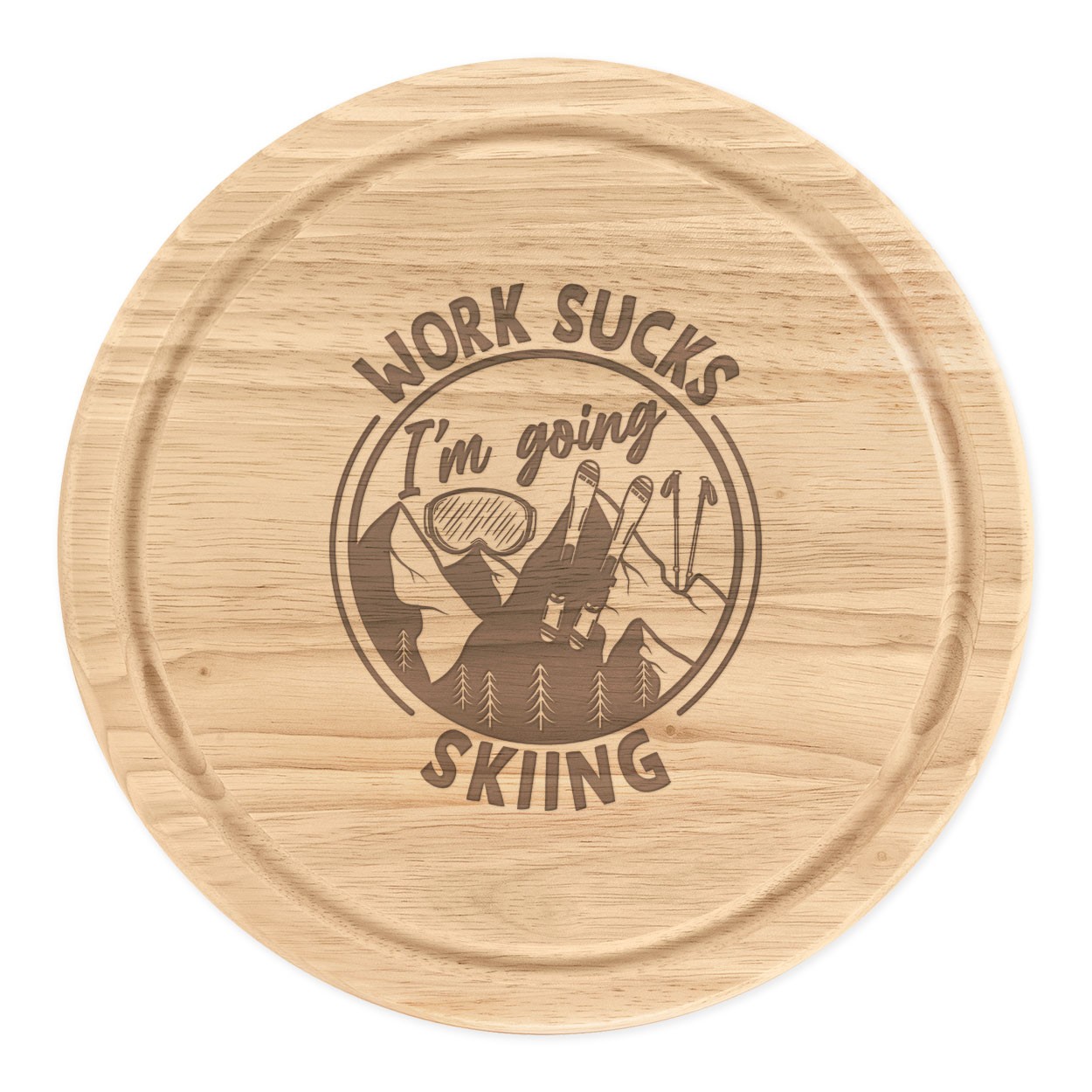 Work Sucks I'm Going Skiing Round Chopping Cheese Board Funny Joke Birthday
