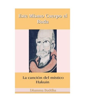 Este Mismo Cuerpo el Buda: La canción del místico Hakuin, Buddha, Dhamma