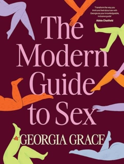 The Modern Guide To Sex: Learn everything you've ever wanted to know about sex