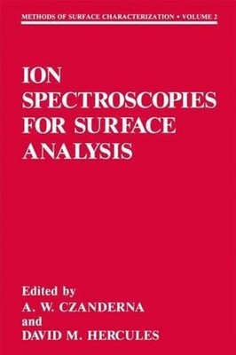 Ion Spectroscopies for Surface Analysis by Alvin W. Czanderna (English) Paperbac