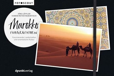 Marokko fotografieren: Faszinierende Landschaften und Buch dpunkt.verlag GmbH