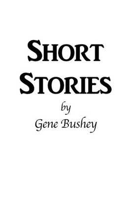 Gene Bushey | Short Stories | Taschenbuch | Englisch (2020) | EAN 9781647024864