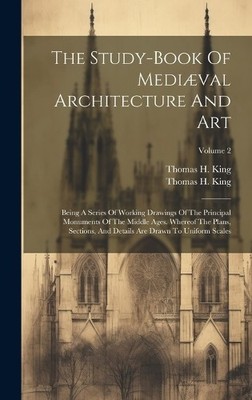 Thomas H King The Study-book Of Mediæval Architecture And Ar (Gebundene Ausgabe)