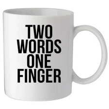 Two Words One Finger Funny Slogan Custom Made Ceramic Coffee Tea Mug Cup White 