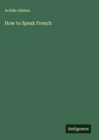 Achille Albites | How To Speak French | Buch | Englisch (2025)