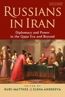 Russians In Iran Diplomacy And Power In The Qajar Era And Beyond Matthee (U. A.)