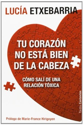 Tu coraz?n no est? bien de la cabeza : c?mo sal ? de... - Etxebarria, Luc?a