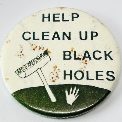 70er Jahre Science Fiction Neuheit Original Pin Anstecker ''Help Clean Up Black Holes''
