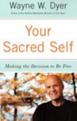 Your Sacred Self: Making the Decision to Be Free- 9780060935832, Dyer, paperback