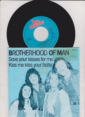 7'' -  BROTHERHOOD OF MAN : Save Your Kisses For Me + Kiss Me Your Baby