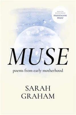 Muse: Poems from Early Motherhood (Paperback or Softback)