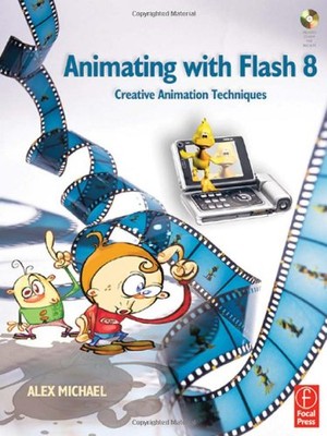 Animating with Flash 8: Creative Animation Techniques,Alex Micha