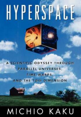 Hyperspace: A Scientific Odyssey through Parallel Universes, Time Warps,  - GOOD