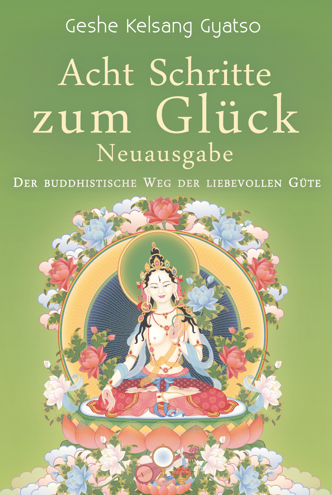 Geshe Kelsang Gyatso / Acht Schritte Zum Glück - Neuausgabe