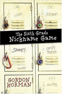 The 6th Grade Nickname Game by Gordon Korman