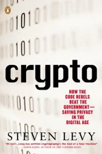 Crypto: How The Code Rebels Beat The Government--Saving Privacy In The Digi...