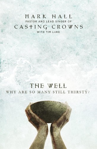 The Well by Mark Hall, Tim Luke - 9780310340386