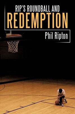 Rip's Roundball and Redemption by Phil Ripton (English) Paperback Book