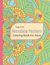 Mandala Pattern: Large Print Mandala Pattern Adult Coloring Book: 60 Mandala Pa