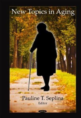 New Topics in Aging by PaulineT Seplina (Hardcover) (2009) (New)