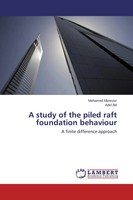 A Study Of The Piled Raft Foundation Behaviour A Finite Difference Approach Buch