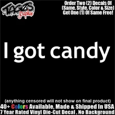 I Got Candy Funny DieCut Vinyl Window Decal Sticker Car Truck SUV JDM